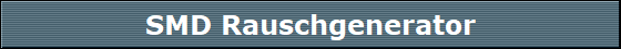 SMD Rauschgenerator
