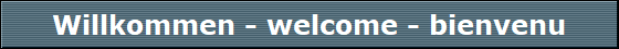 Willkommen - welcome - bienvenu